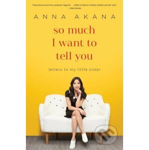 So Much I Want to Tell You - Anna Akana