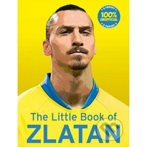 The Little Book of Zlatan - Malcolm Olivers