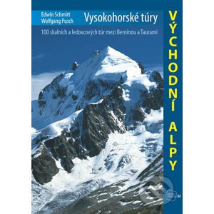 Vysokohorské túry: Východní Alpy - Edwin Schmitt, Wolfgang Pusch