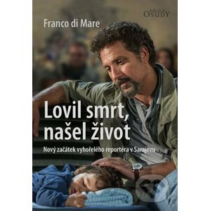 Lovil smrt, našel život - Franco Di Mare