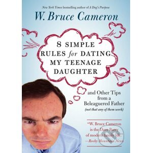 8 Simple Rules for Dating My Teenage Daughter - W. Bruce Cameron