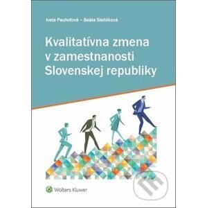 Kvalitatívna zmena v zamestnanosti Slovenskej republiky - Iveta Pauhofová, Beáta Stehlíková