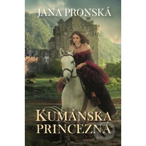 Kumánska princezná - Jana Pronská
