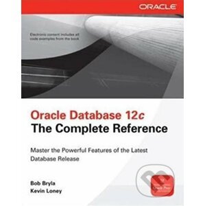 Oracle Database 12c The Complete Reference - Bob Bryla, Kevin Loney