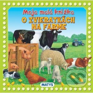 Moja malá knižka o zvieratkách na farme - Matys