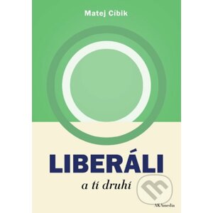 Liberáli a tí druhí - Matej Cíbik