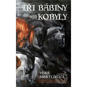 Tři bábiny kobyly - Věra Mertlíková