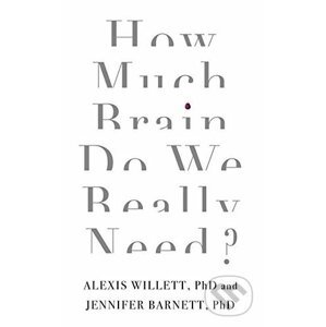 How Much Brain Do We Really Need? - Jennifer Barnett