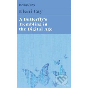 The Butterfly's Tremblings in the Digital Age - Eleni Cay