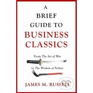 A Brief Guide To Business Classics - James M. Russell