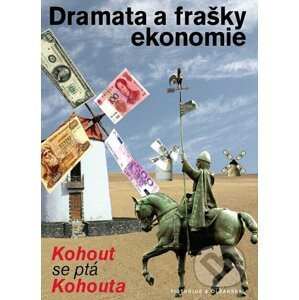 Dramata a frašky ekonomie - Pavel Kohout