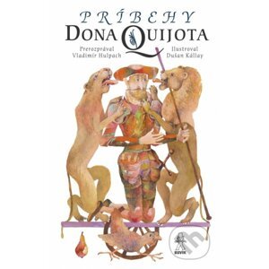 Príbehy Dona Quijota - Vladimír Hulpach, Dušan Kállay (ilustrátor)