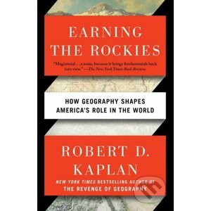 Earning The Rockies - Robert D. Kaplan