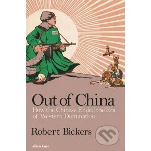 Out of China - Robert Bickers