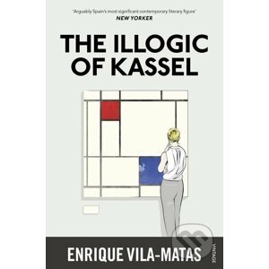 The Illogic of Kassel - Enrique Vila-Matas