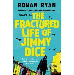 The Fractured Life of Jimmy Dice - Ronan Ryan