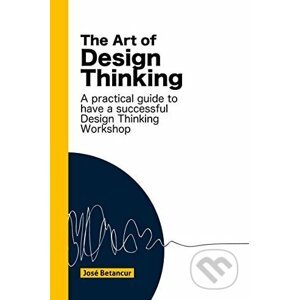 The Art of Design Thinking - Jose Betancur