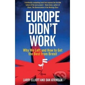 Europe Didn't Work - Larry Elliott, Dan Atkinson
