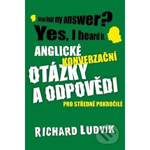 Anglické konverzační otázky a odpovědi pro středně pokročilé - Richard Ludvík