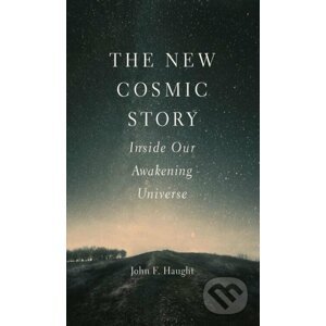 The New Cosmic Story - John F. Haught