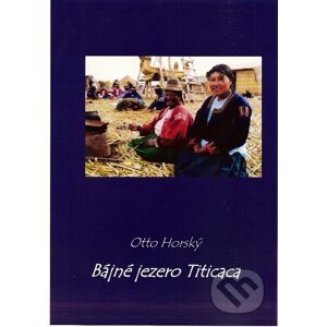 Bájné jezero Titicaca - Otto Horský