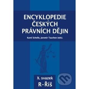 Encyklopedie českých právních dějin X. - Karel Schelle, Jaromír Tauchen