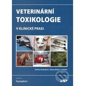 Veterinární toxikologie v klinické praxi - Zdeňka Svobodová, Helena Modrá a kolektiv