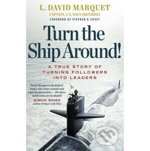 Turn The Ship Around! - L. David Marquet