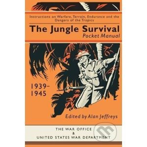 The Jungle Survival Pocket Manual 1939–1945 - Alan Jeffreys