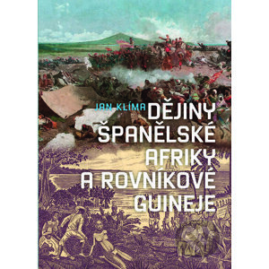 Dějiny španělské Afriky a Rovníkové Guineje - Jan Klíma
