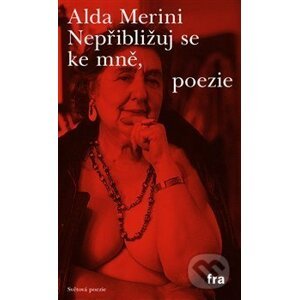 Nepřibližuj se ke mně, poezie - Alda Merini
