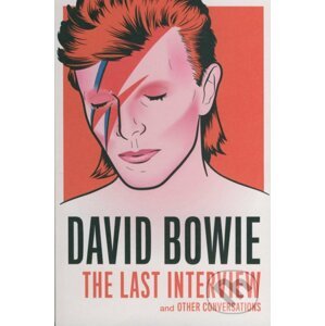 David Bowie: The Last Interview and other Conversations - David Bowie