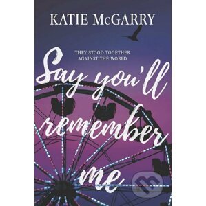 Say You'll Remember Me - Katie McGarry