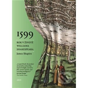 1599: Rok v životě Williama Shakespeara - James Shapiro
