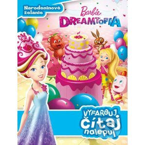 Barbie Dreamtopia: Narodeninové želanie - Egmont SK