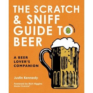 The Scratch and Sniff Guide to Beer - Justin Kennedy