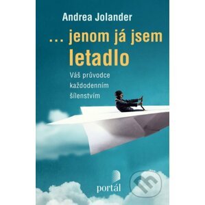 ... jenom já jsem letadlo - Andrea Jolander