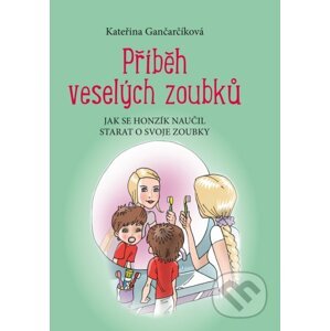 Příběh veselých zoubků - Kateřina Gančarčíková, Aleš Čuma (ilustrácie)