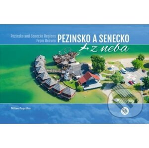 Pezinsko a Senecko z neba - Pezinsko a Senecko Regions from heaven - Milan Paprčka