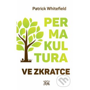 Permakultura ve zkratce - Patrick Whitefield