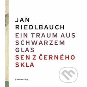 Ein Traum aus schwarzem Glas / Sen z černého skla - Jan Riedlbauch, Rudolf Riedlbauch (ilustrácie)