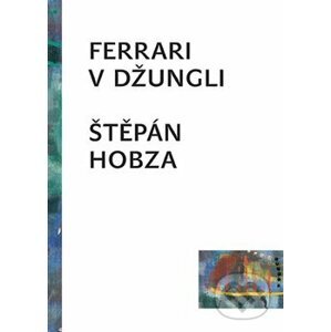 Ferrari uprostřed džungle - Štěpán Hobza