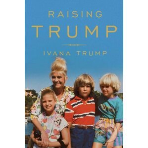 Raising Trump - Ivana Trump
