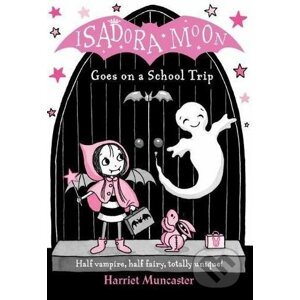 Isadora Moon Goes on a School Trip - Harriet Muncaster