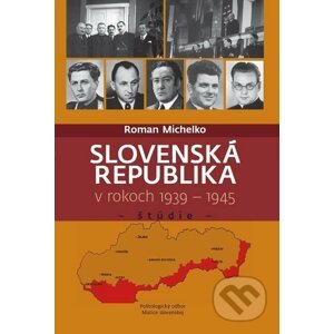 Slovenská republika v rokoch 1939 - 1945 - Roman Michelko