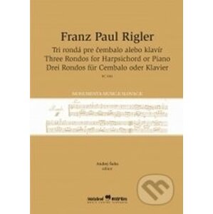 Tri rondá pre čembalo alebo klavír - Franz Paul Rigler
