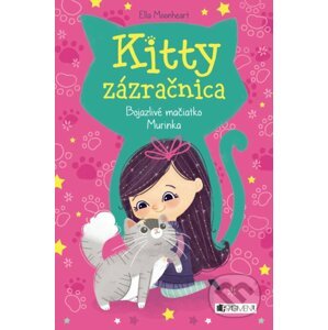 Kitty zázračnica: Bojazlivé mačiatko Murinka - Ella Moonheart