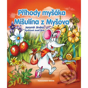 Příhody myšáka Mišulína z Myšova - Jaromír Jindra
