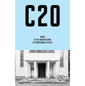 C20: Guide to the architecture of Trenčianske Teplice - Martin Zaiček