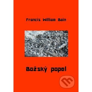 Božský popel - Francis William Bain